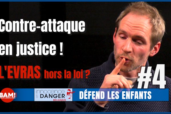 #4 Contre-attaque en justice ! L'EVRAS hors la loi ?